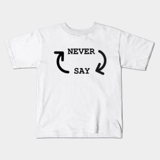 Never Say Never Kids T-Shirt